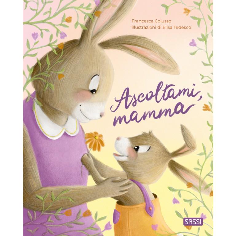 SASSI EDITORE PICTURE BOOKS ASCOLTAMI MAMMA