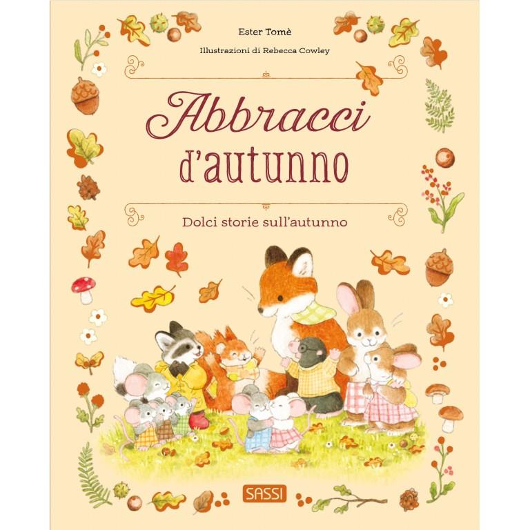 SASSI EDITORE PICTURE BOOKS - ABBRACCI D'AUTUNNO SASSI EDITORE PICTURE BOOKS - ABBRACCI D'AUTUNNO