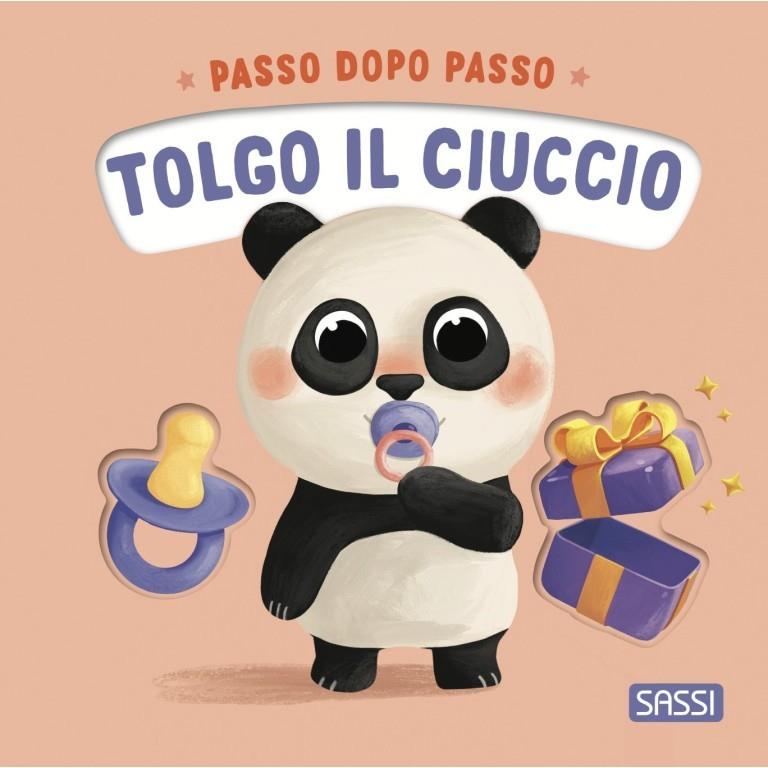 SASSI EDITORE BOARD BOOKS - PASSO DOPO PASSO. TOLGO IL CIUCCIO SASSI EDITORE BOARD BOOKS - PASSO DOPO PASSO. TOLGO IL CIUCCIO